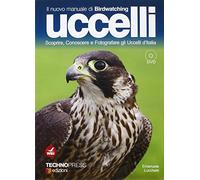 Uccelli D'Italia. Come Riconoscere E Fotografare Gli Uccelli