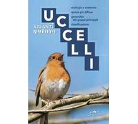 Uccelli. Ecologia e anatomia, specie più diffuse, generalità dei gruppi principali, classificazione
