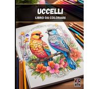 Uccelli - Grande Libro da Colorare anti-stress per Adulti - 100+ pagine (21.5 x 28 cm)