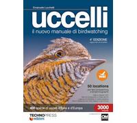 UCCELLI - IL NUOVO MANUALE DI BIRDWATCHING EDIZ. AGGIORNATA ED AMPLIATA -