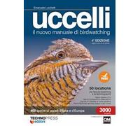 Uccelli. Il nuovo manuale di birdwatching. Ediz. ampliata