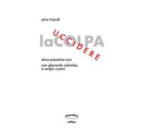 Libri Pino Tripodi / Gherardo Colombo / Cusani Sergio - Uccidere La Colpa. Etica