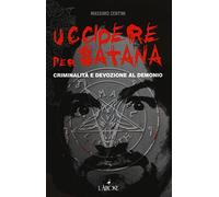 Uccidere per Satana. Criminalità e devozione al demonio