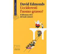 Uccideresti l'uomo grasso? Il dilemma etico del male minore - 201