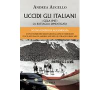 Uccidi gli italiani: Gela 1943: la battaglia dimenticata