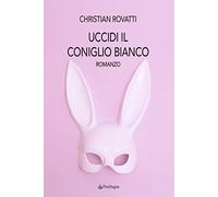 Uccidi il coniglio bianco