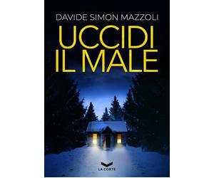 Uccidi il male - Mazzoli Davide Simon