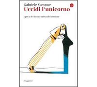 Uccidi l'unicorno. Epoca del lavoro culturale interiore