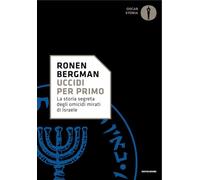 Uccidi per primo. La storia segreta degli omicidi mirati di Israele