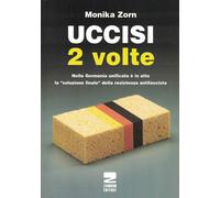 Uccisi due volte. Nei campi di concentramento tedeschi vittime e