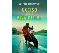 Ucciso sulla riva del Po