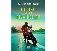 Ucciso sulla riva del Po