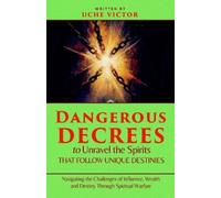 Uche Victor Dangerous Decrees to Unravel the Spirits That Follow Uni (Tascabile)