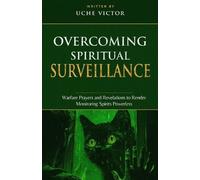 Uche Victor Overcoming Spiritual Surveillance (Tascabile)