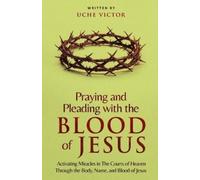 Uche Victor Praying and Pleading with the Blood of Jesus (Tascabile)