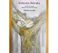Ucieczka Henryka: graphic novel based on a real story