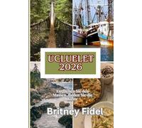 Ucluelet 2026: Entfliehen Sie den Massen, finden Sie die Küste