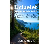 UCLUELET TRAVEL GUIDE 2026: Top Things to Do, Hidden Gems & Beaches in the Pacific Rim
