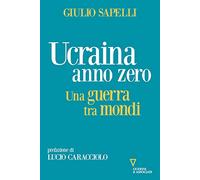 Ucraina anno zero. Una guerra tra mondi