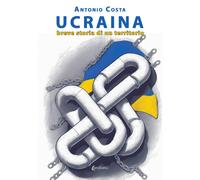 Libri Antonio Costa - Ucraina. Breve Storia Di Un Territorio