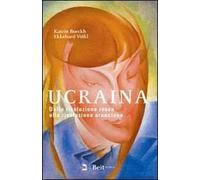 Ucraina. Dalla rivoluzione rossa alla rivoluzione arancione