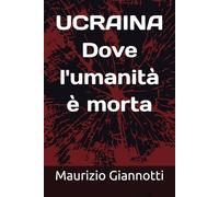 UCRAINA: Dove l'umanità è morta