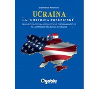 Ucraina: La «Dottrina Brzezinski». Prima Della Guerra: Geopolitica E Disinformaz