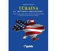 Ucraina: La «Dottrina Brzezinski». Prima Della Guerra: Geopolitica E Disinformaz