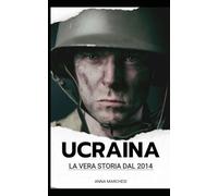 Ucraina! La Storia dal 2014: Il Conflitto che preoccupa l'Europa