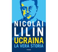 Ucraina. La vera storia [Hardcover] [Nov 15, 2022] Lilin, Nicolai