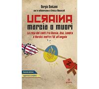 Ucraina: marcia o muori. La resa dei conti tra Russia, USA, Londra e Nordici mette l’UE all’angolo