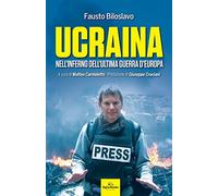 Libri Fausto Biloslavo - Ucraina. Nell'inferno Dell'ultima Guerra D'europa