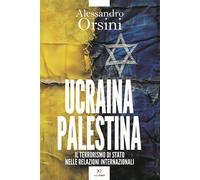 Ucraina-Palestina. Il terrorismo di Stato nelle relazioni internazionali [Paperb