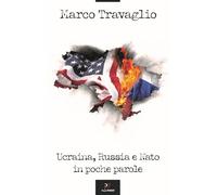 UCRAINA, RUSSIA E NATO IN POCHE PAROLE - TRAVAGLIO MARCO - PAPERFIRST