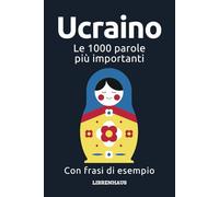 Ucraino - Le 1000 parole più importanti: Impara il nuovo vocabolario con frasi di esempio - Organizzato per temi - Per principianti (A1/A2)