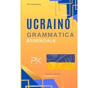 Ucraino Pratico. Grammatica Essenziale