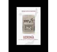 UCRONÍA: EL DIA QUE EL PRESIDENTE CAMBIÓ