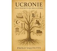 Ucronie: Dieci Riscritture della Storia: 1