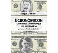 Ucronòmicon. Ovunque e quandunque nel multiverso