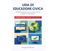 UDA di Educazione Civica per la scuola secondaria di primo grado: 25 UDA svolte con compito autentico e griglia di valutazione