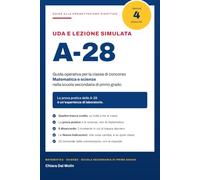 UDA e lezione simulata A-28: Guida operativa per la i concorso A-28 Matematica e scienze nella scuola secondaria di primo grado, con 4 tracce ... di laboratorio e le Nuove Indicazioni 2025