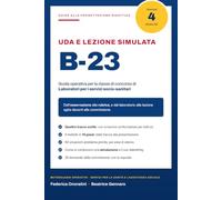 UDA e lezione simulata B-23: Guida operativa alla progettazione didattica per la i concorso B-23 Laboratori per i servizi socio-sanitari. ... svolte per intero e la lezione simulata ```