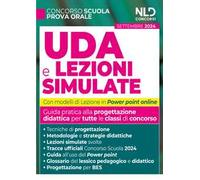 UDA e lezioni simulate. Guida pratica alla progettazione didattica per tutte le classi di concorso. Con lezioni in power point e tracce ufficiali del concorso svolte. Con estensioni online