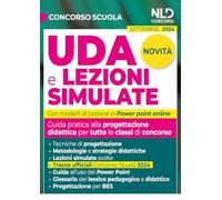 UDA E LEZIONI SIMULATE. GUIDA PRATICA ALLA PROGETTAZIONE DIDATTICA PER TUTTE LE