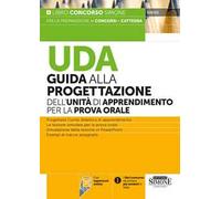 UDA. Guida alla progettazione dell'unità di apprendimento per la prova orale per tutte le classi di concorso. Con espansione online