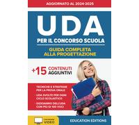 UDA per IL CONCORSO SCUOLA: Guida Completa Alla Progettazione Con UDA Svolte, St