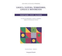UDA per la scuola primaria - Volume 2: Logica, natura, territorio, lingue e movimento: 15 UDA complete per Matematica, Scienze, Geografia, Inglese ed ... e rubriche di valutazione specifiche