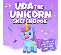 Uda the Unicorn Sketch Book: Draw, Create & Imagine with Uda the Unicorn