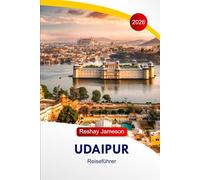 Udaipur Reiseführer 2026: Indiens landschaftliche Reiserouten, Seen, Paläste, Bootsfahrten, Hotels, Restaurants und wichtige Reisetipps