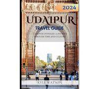 UDAIPUR TRAVEL GUIDE 2024: "Udaipur Unveiled: A Journey Through Time and Culture"